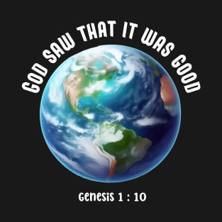 Earth Day: God Saw That It Was Good - Bible Verse - Christian T-Shirt