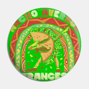 Nacho Average Frances Shirt Cinco De Mayo Fiesta Mexican Pin