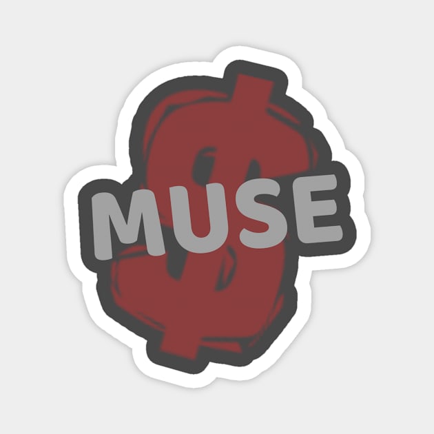 My muse is money... Magnet by Own LOGO