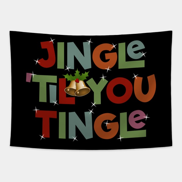 Jingle "Til You Tingle Christmas Type Design Tapestry by DanielLiamGill