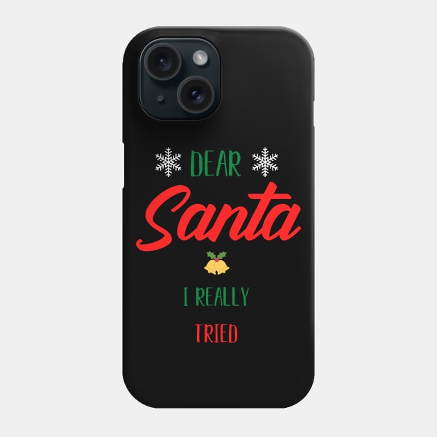 Dear Santa I Really Tried Phone Case by SybaDesign