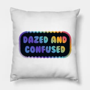 Dazed and Confused Pillow