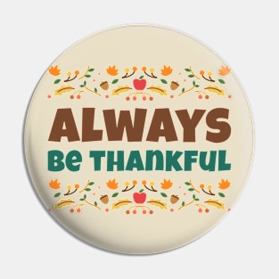 Always Be Thankful Thanksgiving Pin