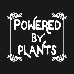 Powered By Plants - Awesome Vegan Lover Design T-Shirt