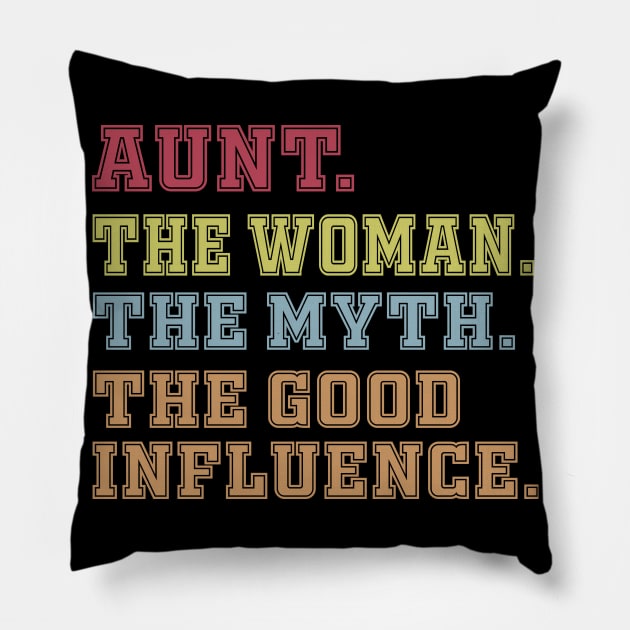 Aunt The Woman The Myth The Good Influence Pillow by Work Memes