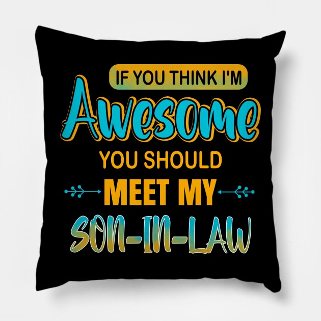 Awesome you should see my son-in-law for father-in-law Pillow by Sky full of art
