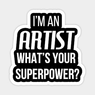 I'm An Artist, What's Your Superpower Magnet