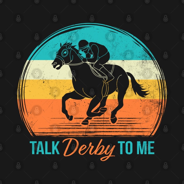 Talk Derby to Me Retro Derby Time Horse Racing Men Women, Perfect Vintage Get Down & Derby Design by Printofi.com