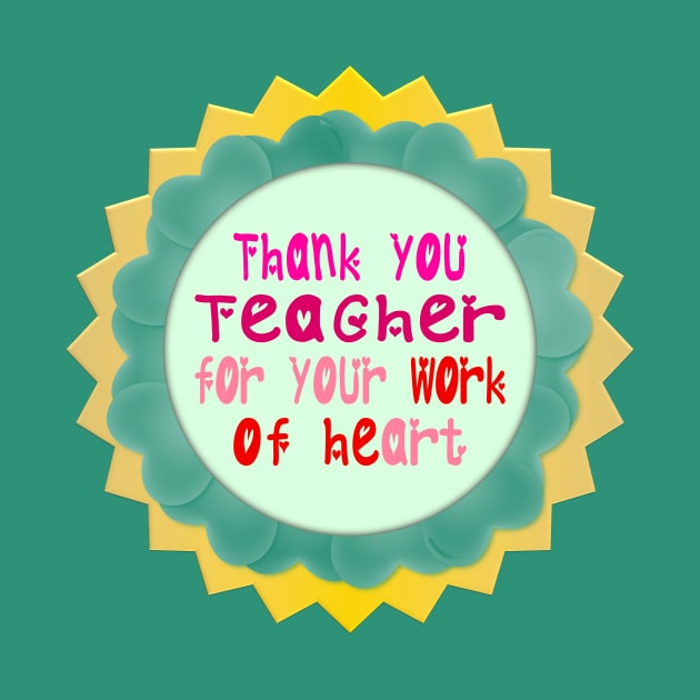 Thank You, Teacher, for Your Work of Heart by Aqua Juan