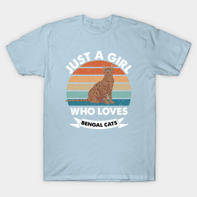 Discover Just a Girl Who Loves Bengal Cats - Just A Girl Who Loves Bengal Cats - T-Shirt