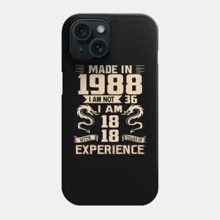 Dragon Made In 1988 I Am Not 36 I Am 18 With 18 Years Of Experience Phone Case