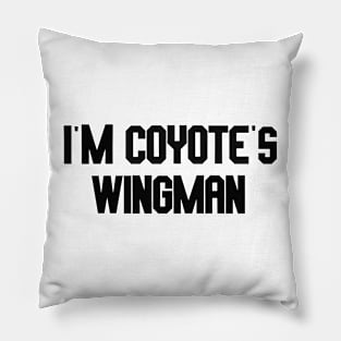 i'm coyote's wingman Pillow