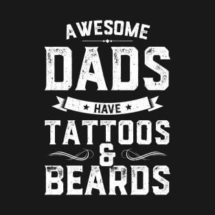 Awesome Dad's Have Tattoos And Beards T-Shirt