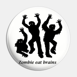 Zombies eat brains Pin