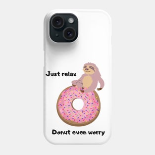 Funny sloth food pun. Just Relax Donut even worry Phone Case