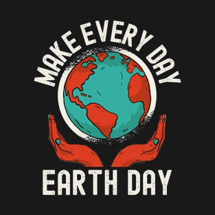 Make Every Day Earth Day Pro Environment Nature T-Shirt