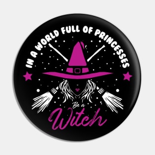 in a wolrd full of princess be a witch Pin