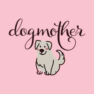 Dogmother cute dog mom vintage dog graphic lovely type style T-Shirt