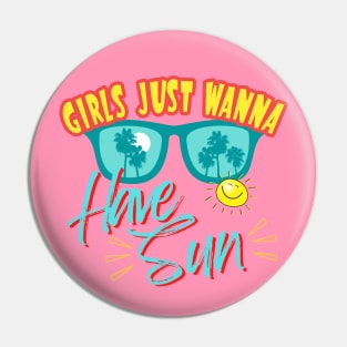 Girls just Wanna Have Sun Pin