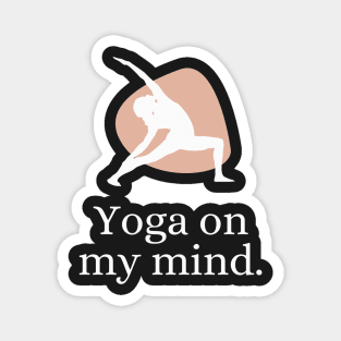 Yoga pose is on my mind Magnet