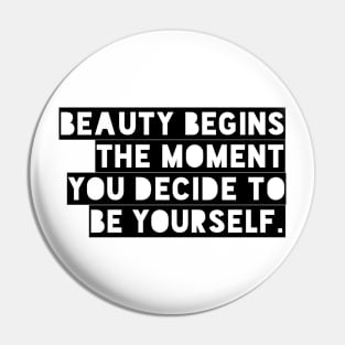 Beauty begins the moment you decide to be yourself Pin