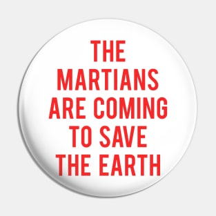 The Martians Are Coming To Save The Earth Pin