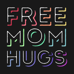Free Mom Hugs - Rainbow Pride T-Shirt