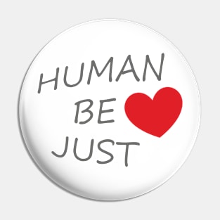 HUMAN BE JUST <3 Pin