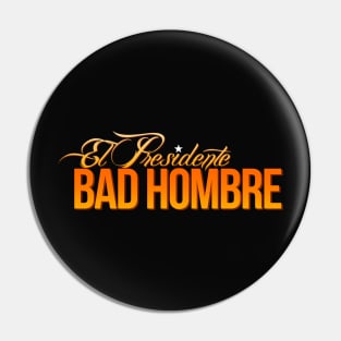 Bad Hombre Pin