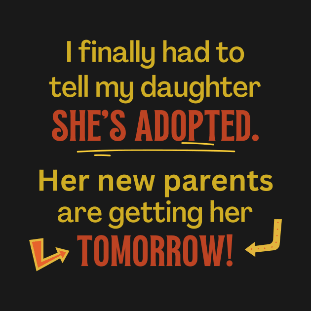 My Daughter's Adopted, Tomorrow - Funny by EvolvedandLovingIt