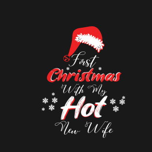 First Christmas With My Hot New Wife, christmas gifts, christmas gifts,christmas pajamas T-Shirt