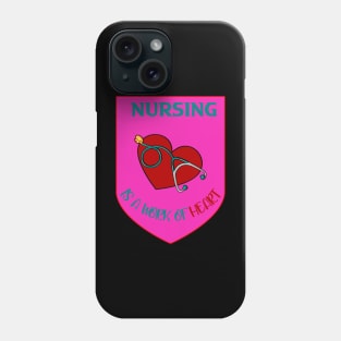 NURSING IS A WORK OF HEART Phone Case