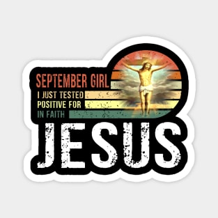 September Girl I Just Tested Positive for in Faith Jesus Lover T-Shirt Magnet