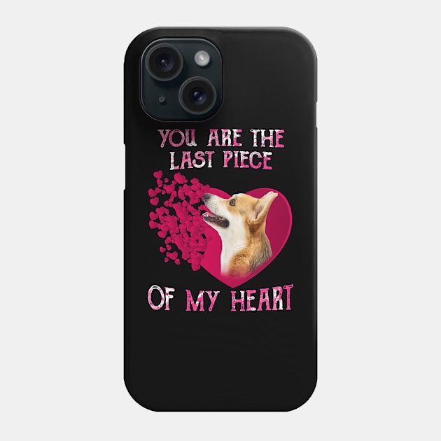 Welsh Corgi You Are The Last Piece Of My Heart Happy Valentine Phone Case by Brodrick Arlette Store