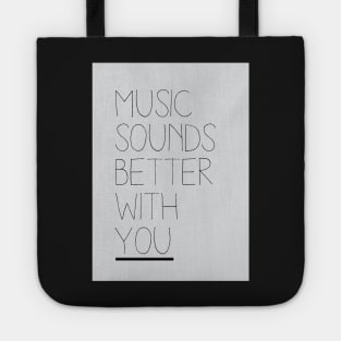 Music Sounds Better With You Tote