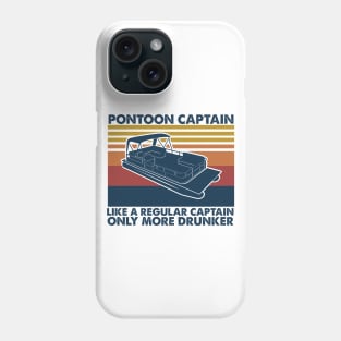 Pontoon Captain Like A Regular Captain Only More Drunker Phone Case