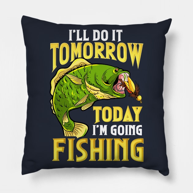 Going Fishing Today Funny Humor Pillow by E