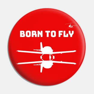 Born to fly airplanes helicopter Pin