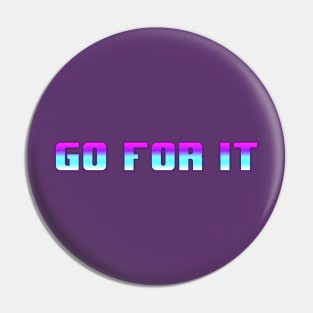 Go for it Pin