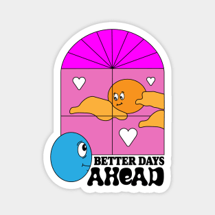 better days ahead Magnet