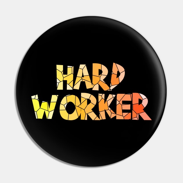 Hard worker Pin by pleasuretshirt