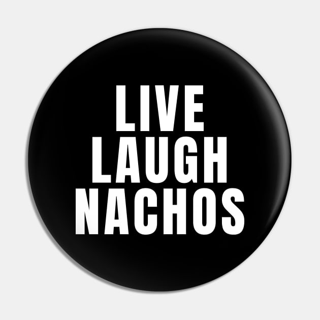 Live Laugh Nachos Pin by Textee Store