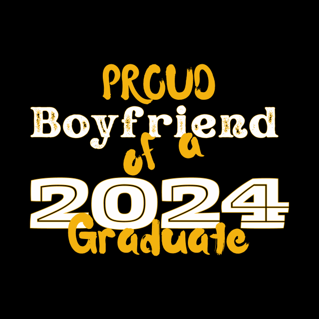 Proud Boyfriend Of A 2024 Graduate by nanas_design_delights