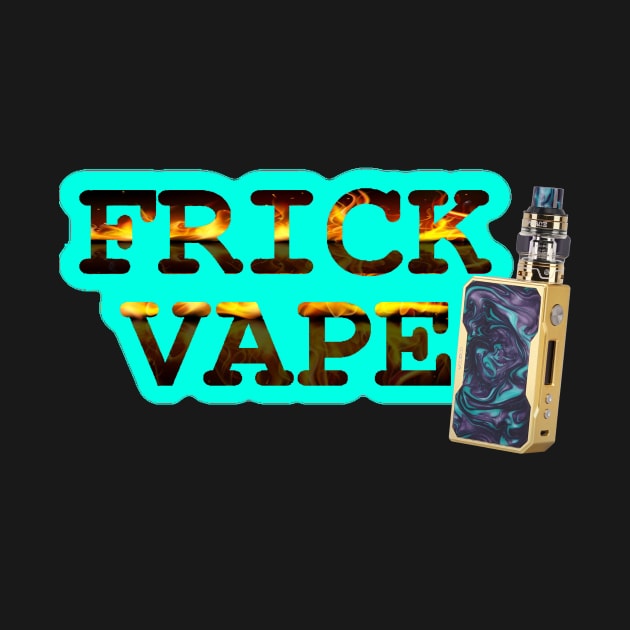 Frick Vape Flame Fire by MHW Store