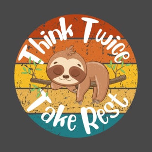 Think Twice And Take Rest Sloth Design T-Shirt