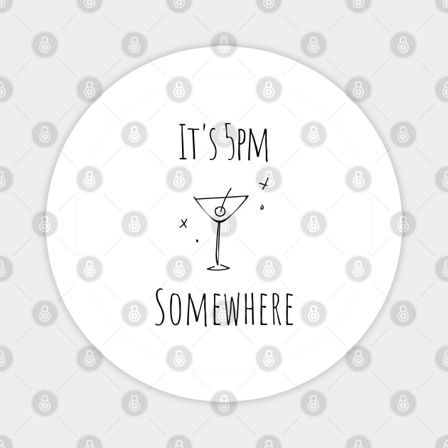 It is 5pm somewhere - Drinking Buddies (White) Magnet by applebubble