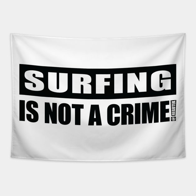 Surfing Is NOT A Crime! Tapestry by Rego's Graphic Design