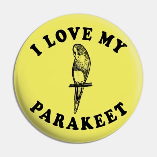 I Love My Parakeet Pin