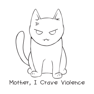 Mother, I Crave Violence T-Shirt