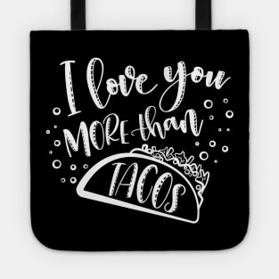 I Love You More Than Tacos Tote